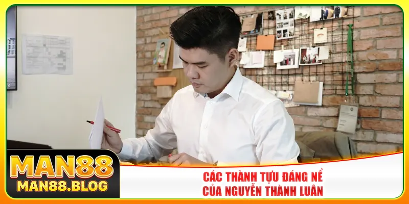 Các thành tựu đáng nể của Nguyễn Thành Luân