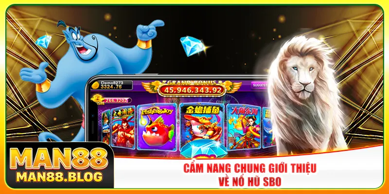 Cẩm nang chung giới thiệu về nổ hũ SBO
