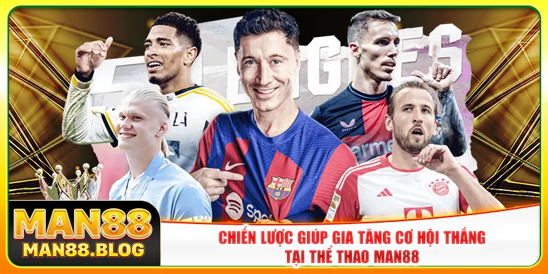 Chiến lược giúp gia tăng cơ hội thắng tại thể thao Man88