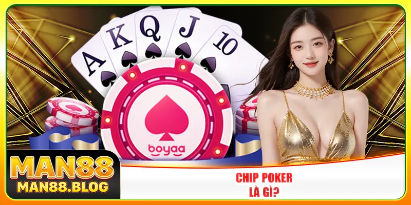 Chip poker là gì?