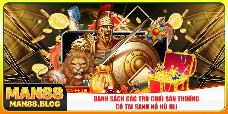 Danh sách các trò chơi săn thưởng có tại sảnh nổ hũ Jili