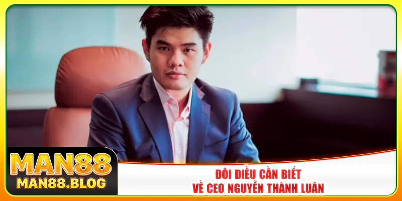 Đôi điều cần biết về CEO Nguyễn Thành Luân