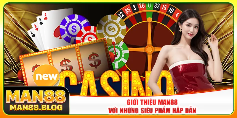 Giới thiệu Man88 với những siêu phẩm hấp dẫn