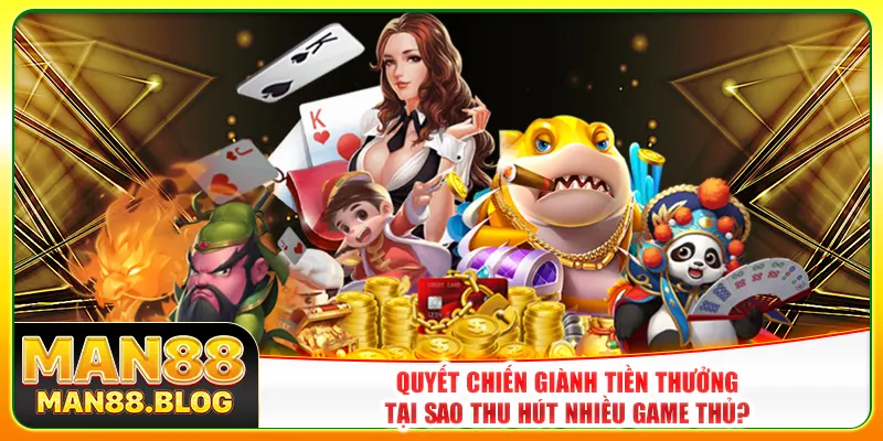 Quyết chiến giành tiền thưởng - Tại sao thu hút nhiều game thủ?