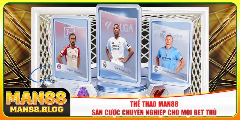 Thể thao man88 - Sân cược chuyên nghiệp cho mọi bet thủ