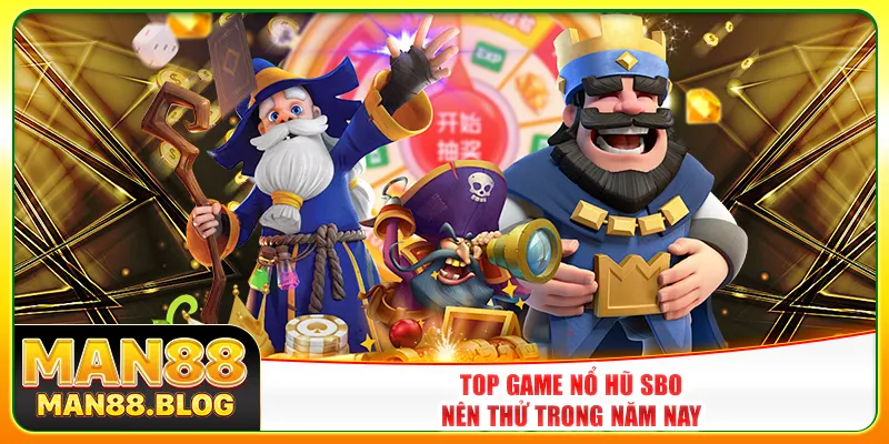 Top game nổ hũ SBO nên thử trong năm nay